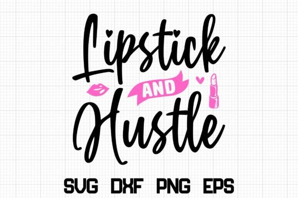 Download Lipstick and Hustle SVG - Hustle svg Collection