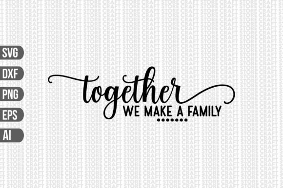 Download Together We Make a Family SVG - Family svg Collection